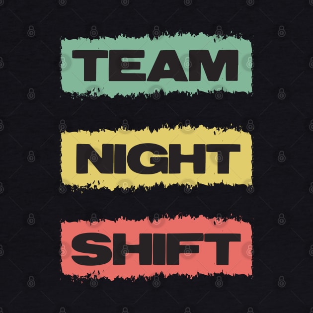 TEAM Night Shift Retro Gift for Doctors Nurses and all overnight workers and employees by Naumovski